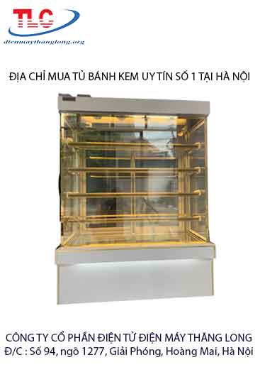 Địa chỉ mua tủ bánh kem uy tín số 1 tại Hà Nội